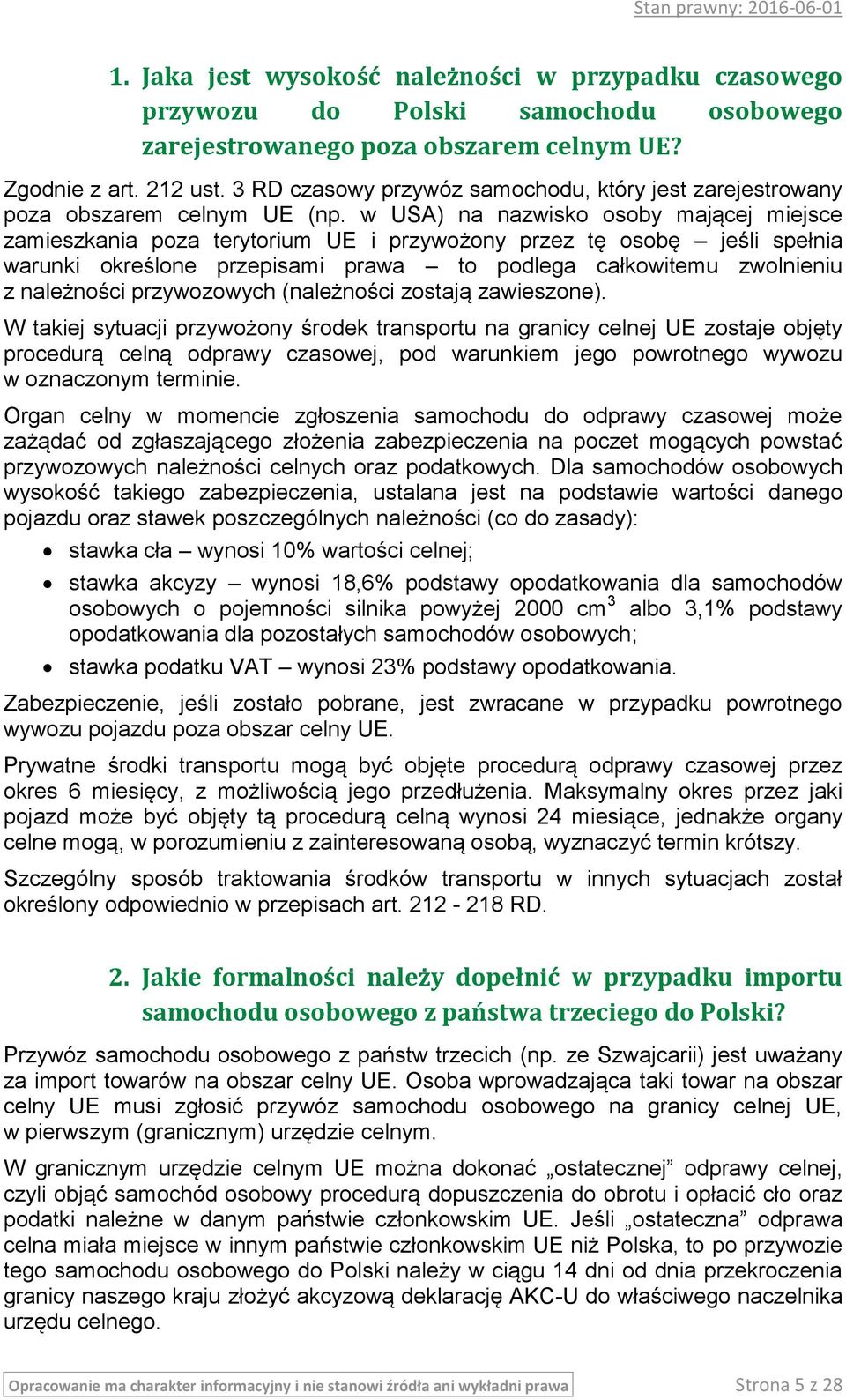 w USA) na nazwisko osoby mającej miejsce zamieszkania poza terytorium UE i przywożony przez tę osobę jeśli spełnia warunki określone przepisami prawa to podlega całkowitemu zwolnieniu z należności