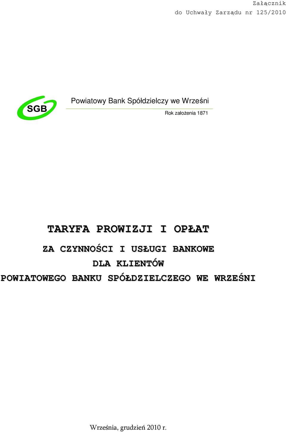 ZA CZYNNOŚCI I USŁUGI BANKOWE DLA KLIENTÓW POWIATOWEGO