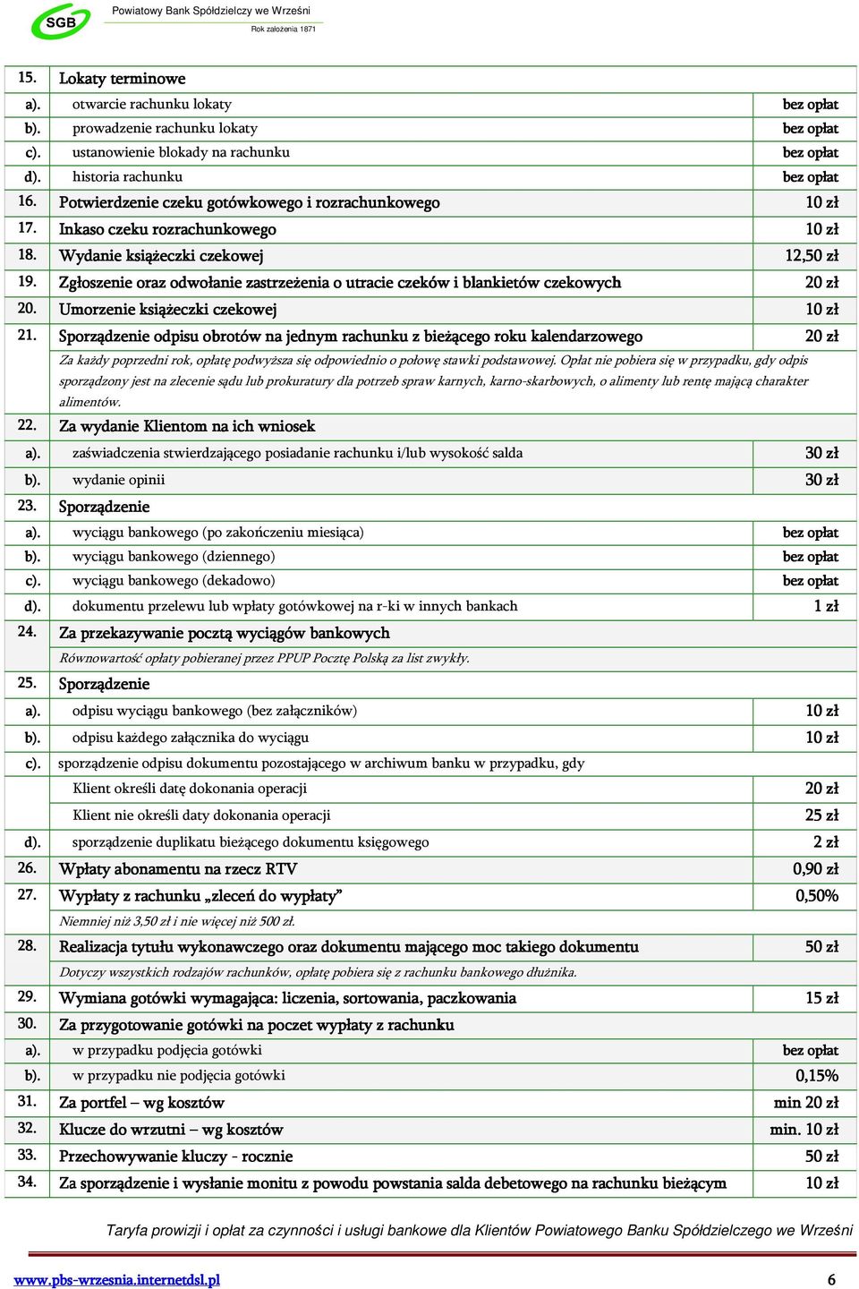 Zgłoszenie oraz odwołanie zastrzeżenia o utracie czeków i blankietów czekowych 2 20. Umorzenie książeczki czekowej 1 21.