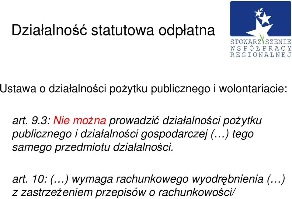 3: Nie moŝna prowadzić działalności poŝytku publicznego i działalności