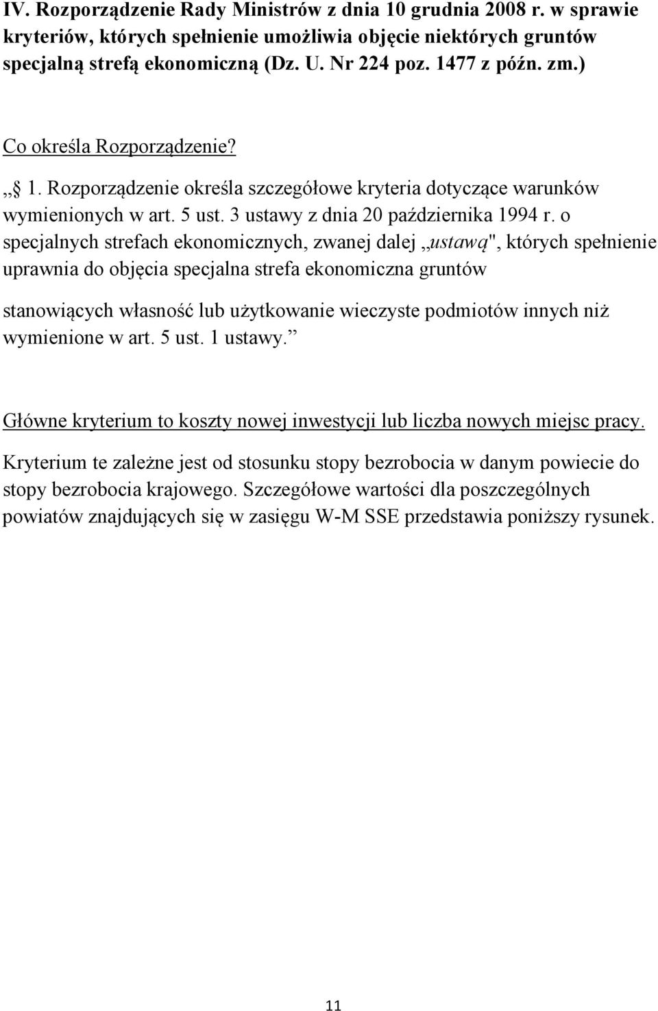 o specjalnych strefach ekonomicznych, zwanej dalej ustawą", których spełnienie uprawnia do objęcia specjalna strefa ekonomiczna gruntów stanowiących własność lub użytkowanie wieczyste podmiotów