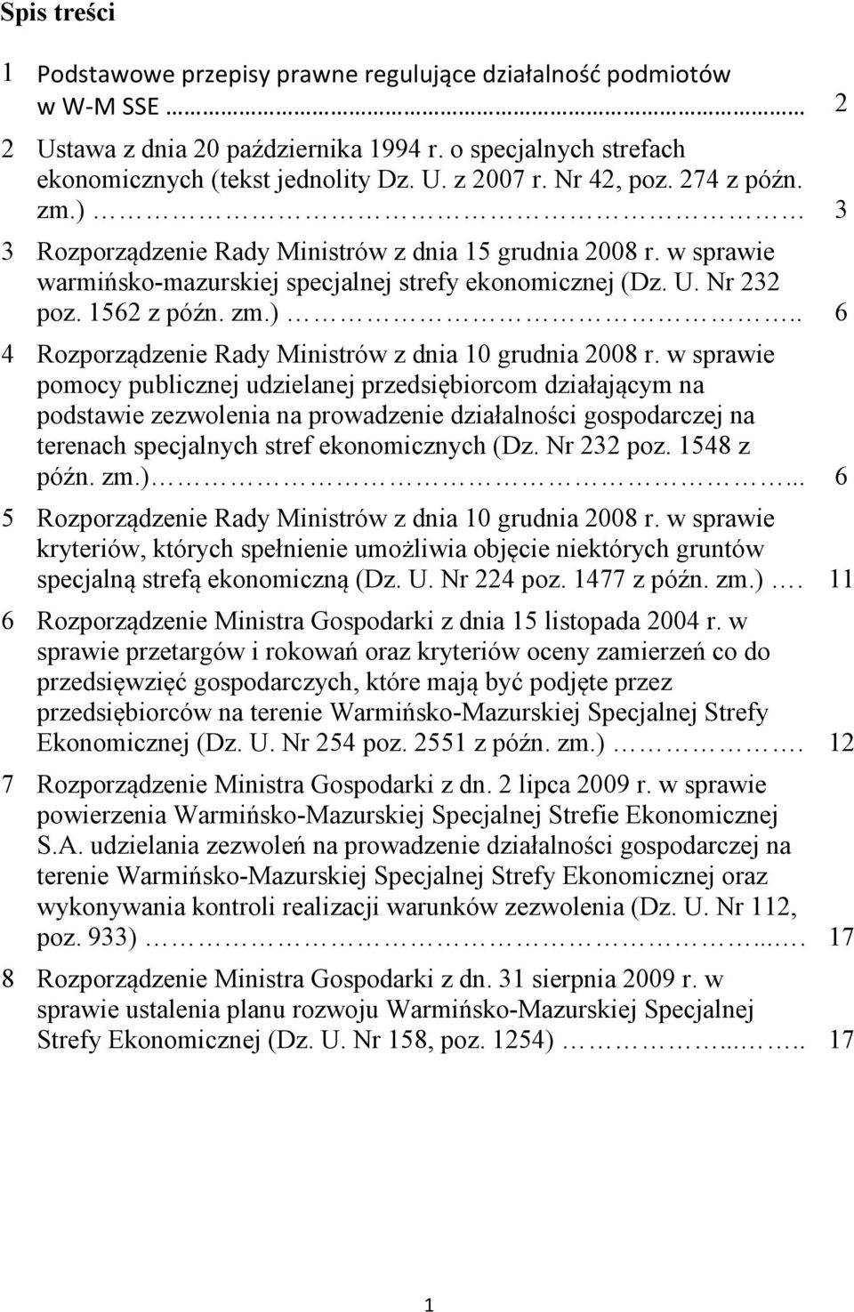 w sprawie pomocy publicznej udzielanej przedsiębiorcom działającym na podstawie zezwolenia na prowadzenie działalności gospodarczej na terenach specjalnych stref ekonomicznych (Dz. Nr 232 poz.