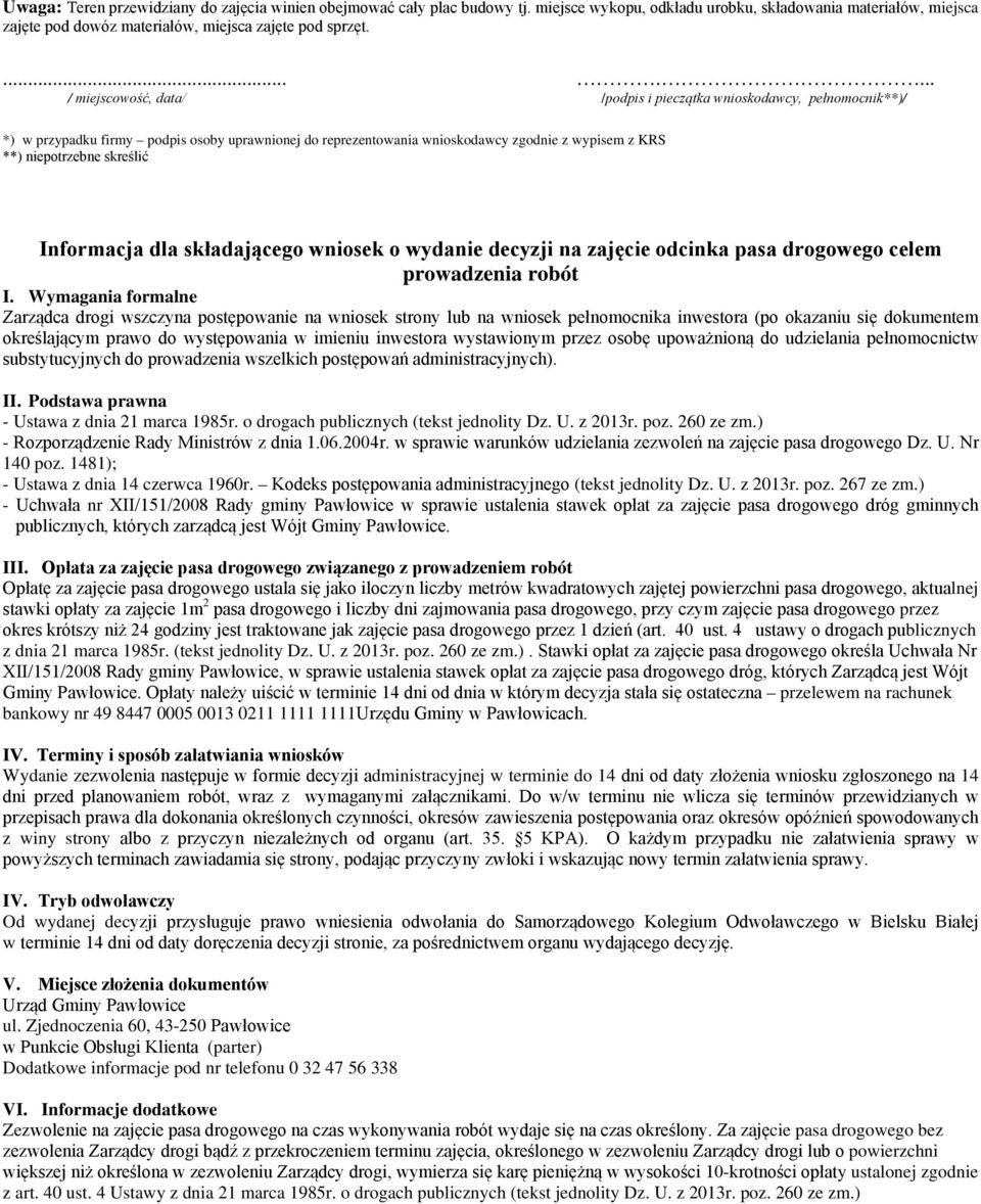 skreślić Informacja dla składającego wniosek o wydanie decyzji na zajęcie odcinka pasa drogowego celem prowadzenia robót I.