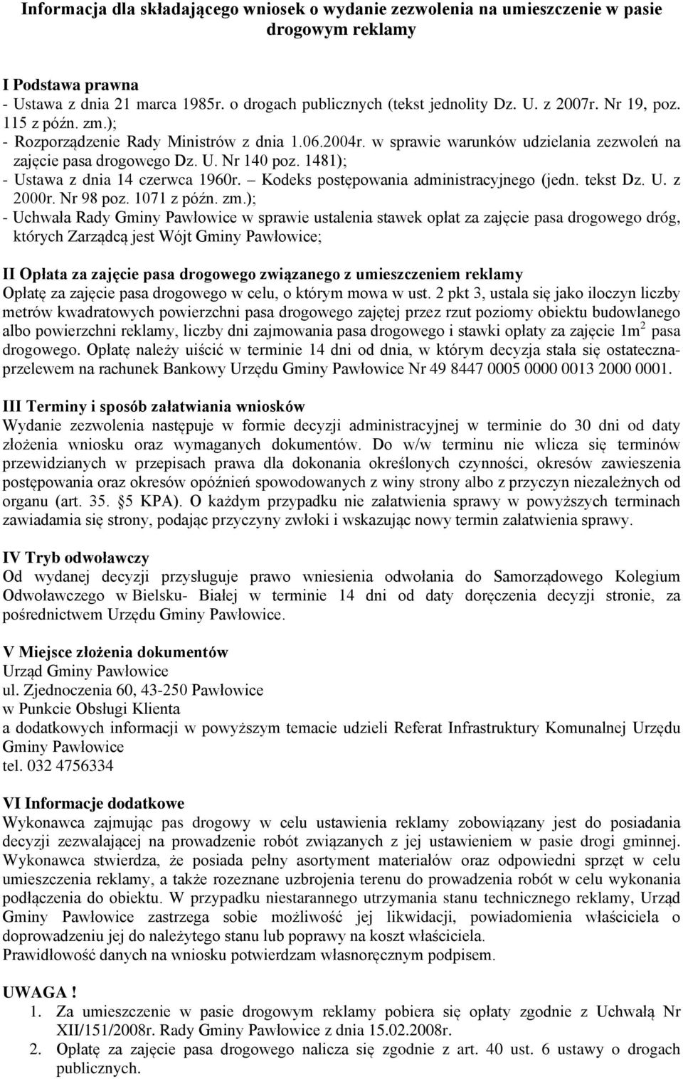 1481); - Ustawa z dnia 14 czerwca 1960r. Kodeks postępowania administracyjnego (jedn. tekst Dz. U. z 2000r. Nr 98 poz. 1071 z późn. zm.