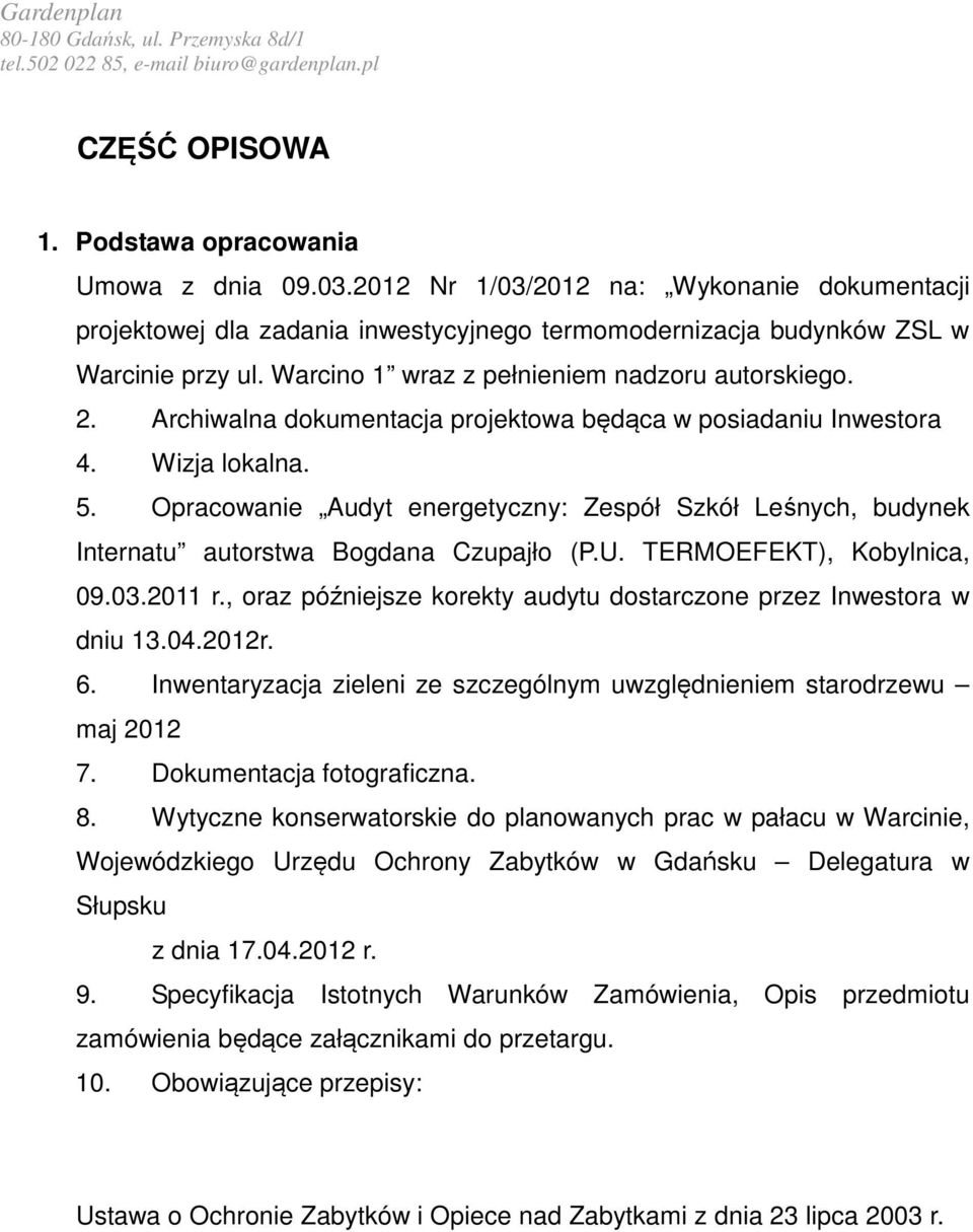 Opracowanie Audyt energetyczny: Zespół Szkół Leśnych, budynek Internatu autorstwa Bogdana Czupajło (P.U. TERMOEFEKT), Kobylnica, 09.03.2011 r.