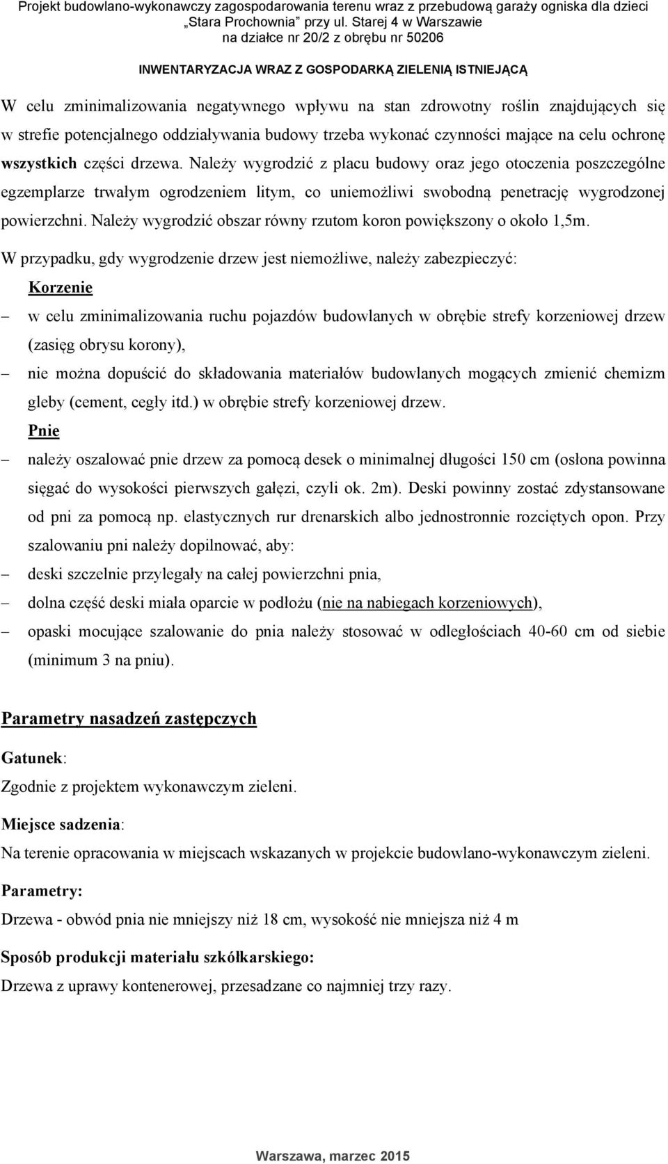 strefie potencjalnego oddziaływania budowy trzeba wykonać czynności mające na celu ochronę wszystkich części drzewa.