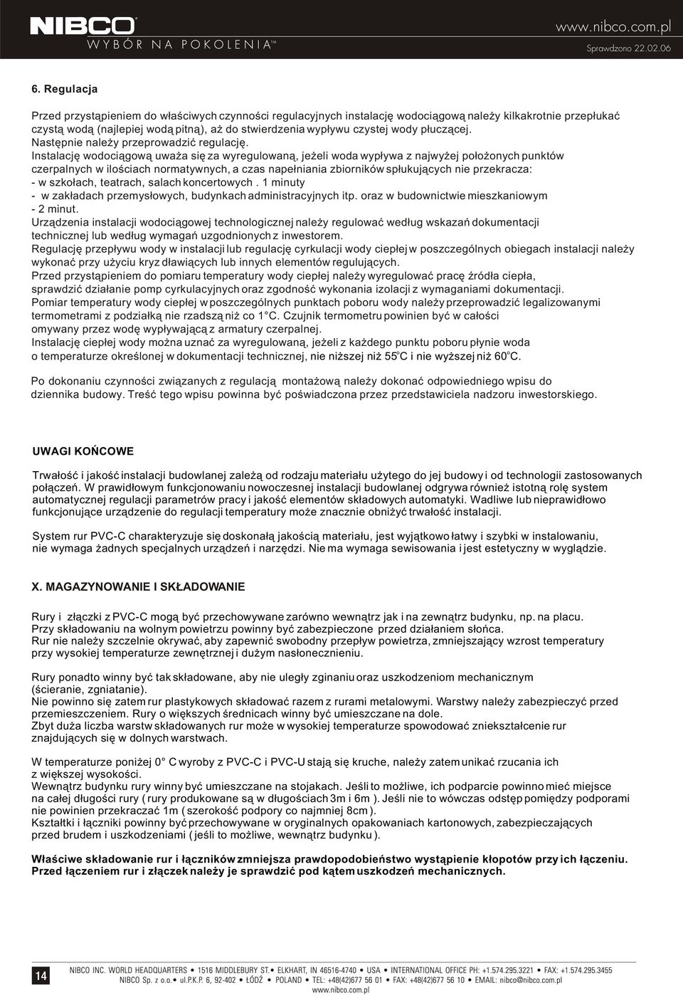 Instalacjê wodoci¹gow¹ uwa a siê za wyregulowan¹, je eli woda wyp³ywa z najwy ej po³o onych punktów czerpalnych w iloœciach normatywnych, a czas nape³niania zbiorników sp³ukuj¹cych nie przekracza: -