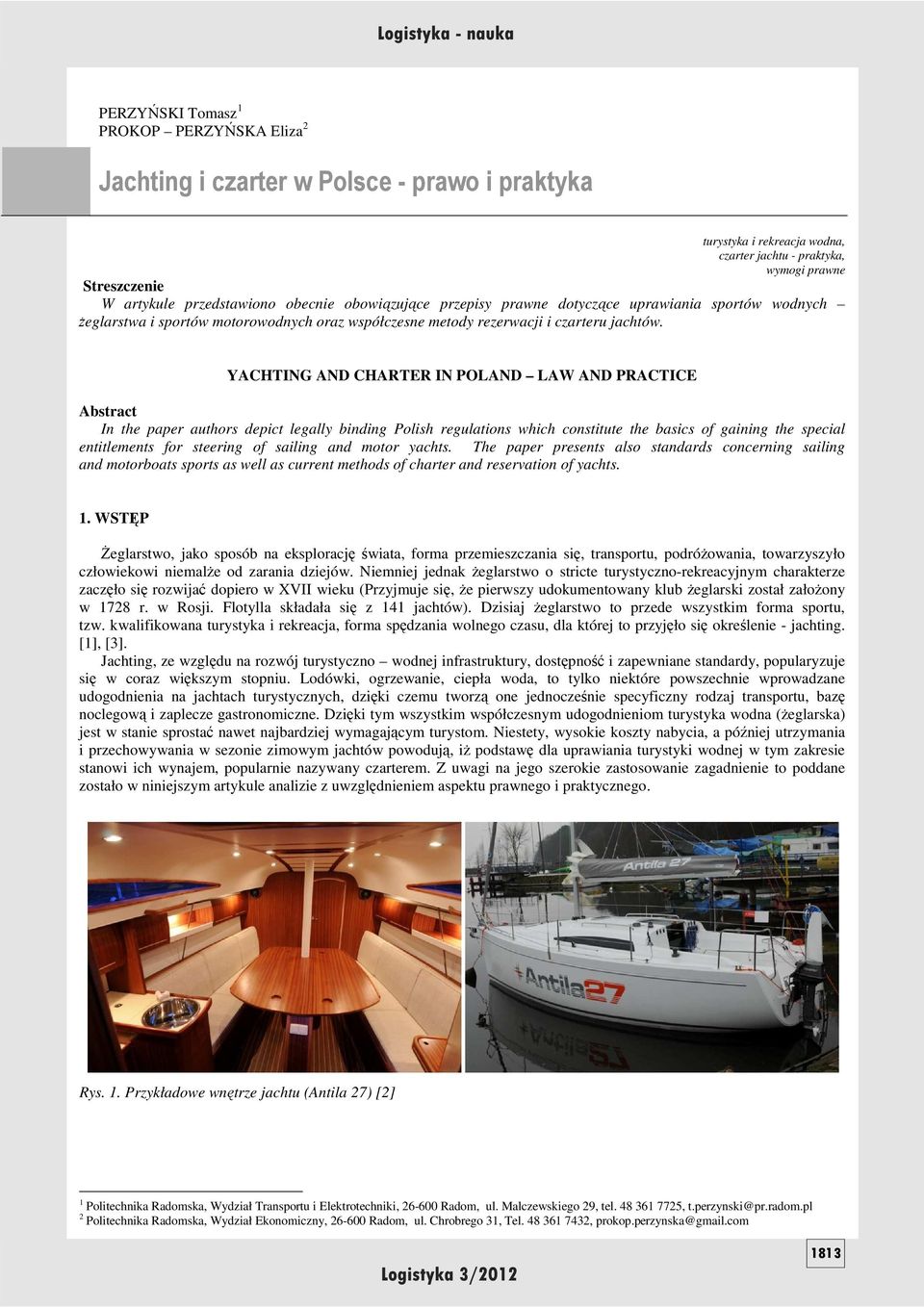YACHTING AND CHARTER IN POLAND LAW AND PRACTICE Abstract In the paper authors depict legally binding Polish regulations which constitute the basics of gaining the special entitlements for steering of