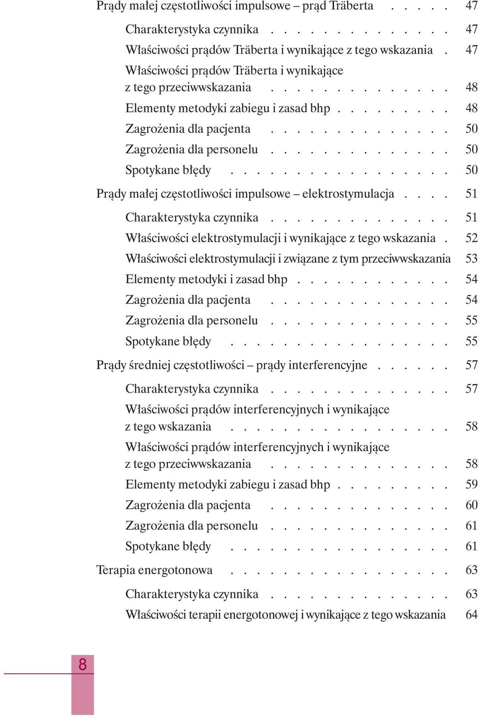 ............. 50 Spotykane b dy................. 50 Pràdy ma ej cz stotliwoêci impulsowe elektrostymulacja.... 51 Charakterystyka czynnika.