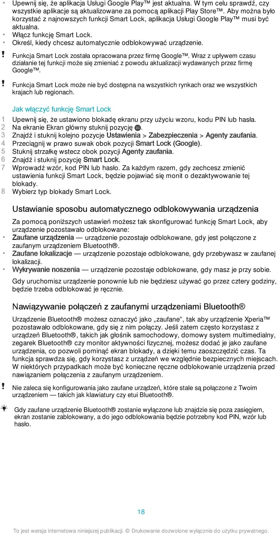 Funkcja Smart Lock została opracowana przez firmę Google. Wraz z upływem czasu działanie tej funkcji może się zmieniać z powodu aktualizacji wydawanych przez firmę Google.