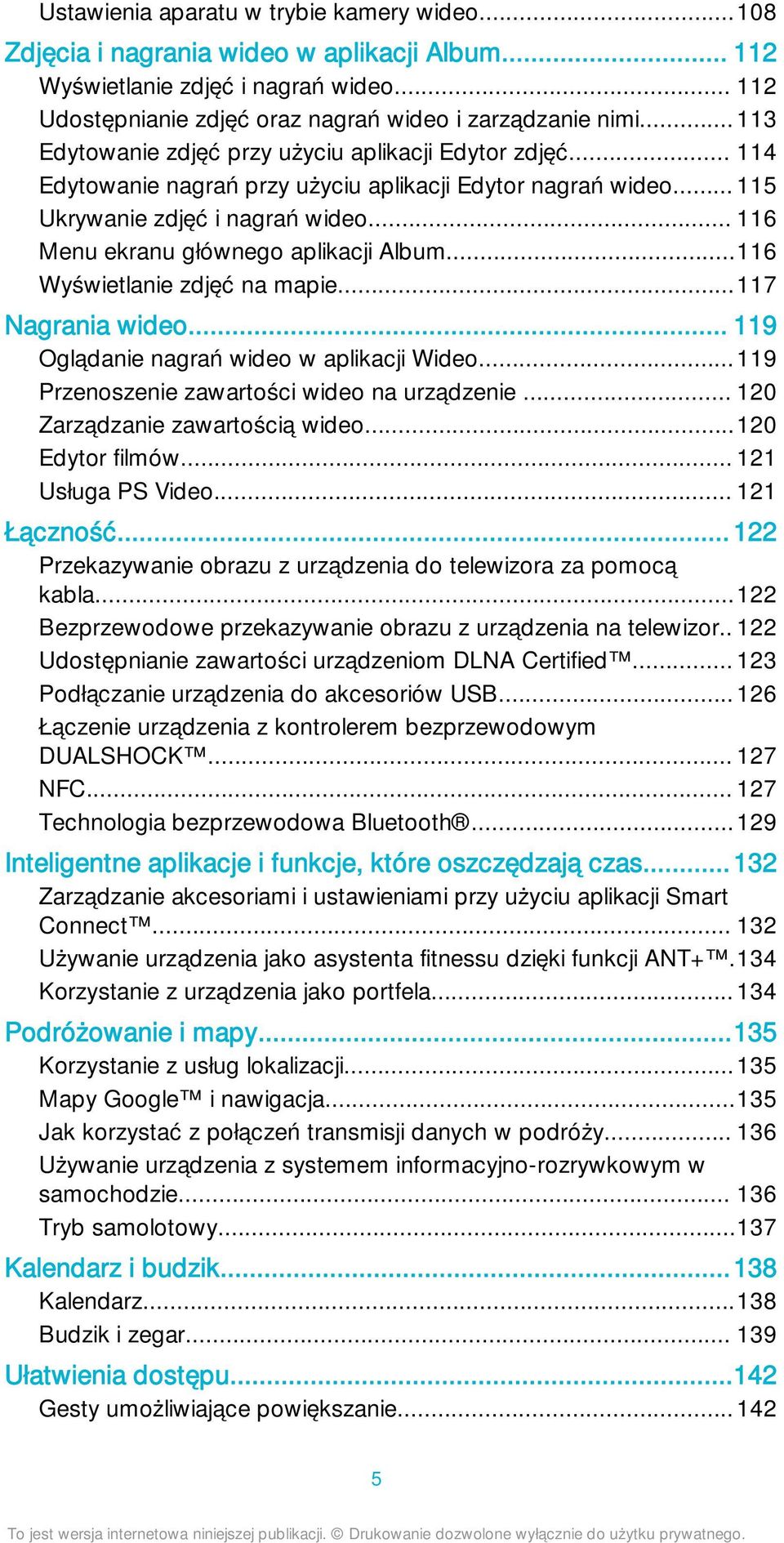 .. 116 Menu ekranu głównego aplikacji Album...116 Wyświetlanie zdjęć na mapie...117 Nagrania wideo... 119 Oglądanie nagrań wideo w aplikacji Wideo...119 Przenoszenie zawartości wideo na urządzenie.