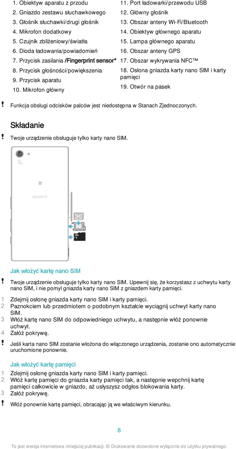 Obszar anteny Wi-Fi/Bluetooth 14. Obiektyw głównego aparatu 15. Lampa głównego aparatu 16. Obszar anteny GPS 17. Obszar wykrywania NFC 18. Osłona gniazda karty nano SIM i karty pamięci 19.