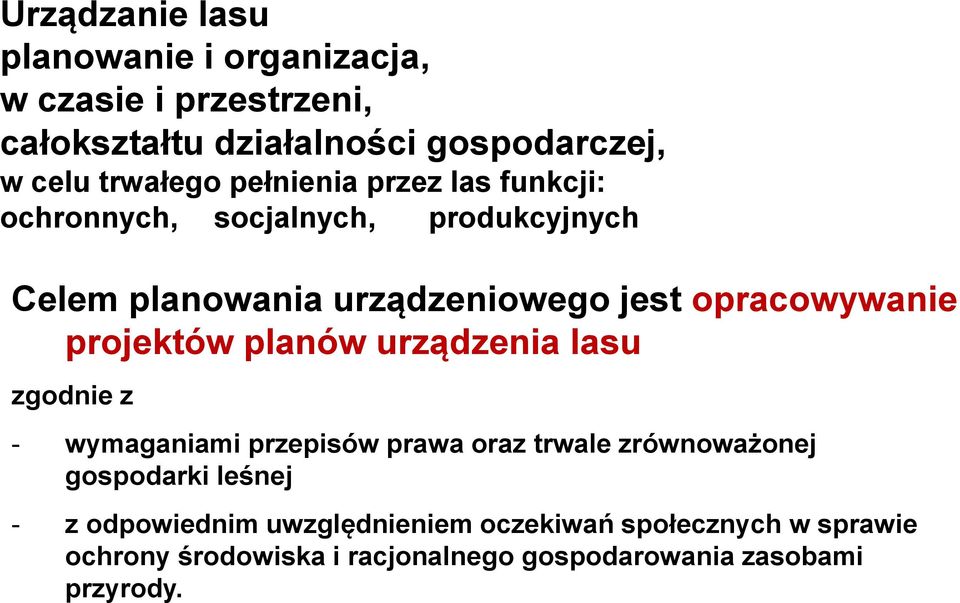 projektów planów urządzenia lasu zgodnie z - wymaganiami przepisów prawa oraz trwale zrównoważonej gospodarki leśnej - z