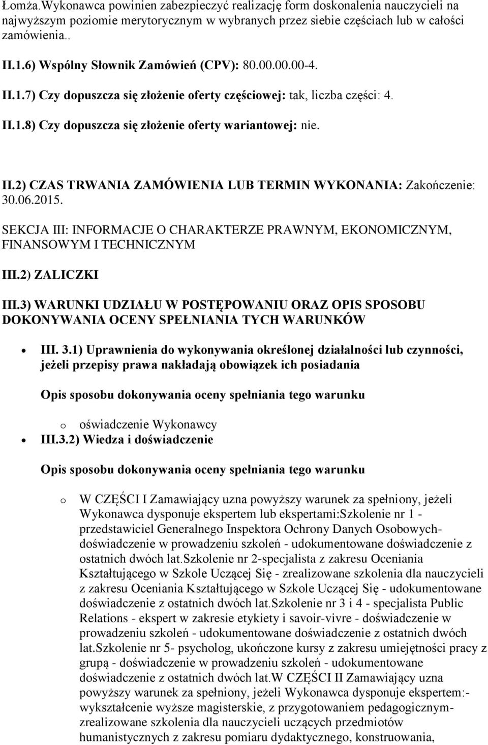 06.2015. SEKCJA III: INFORMACJE O CHARAKTERZE PRAWNYM, EKONOMICZNYM, FINANSOWYM I TECHNICZNYM III.2) ZALICZKI III.