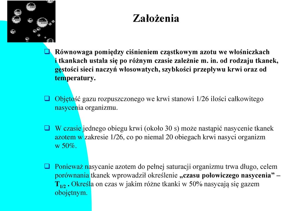 Objętość gazu rozpuszczonego we krwi stanowi 1/26 ilości całkowitego nasycenia organizmu.