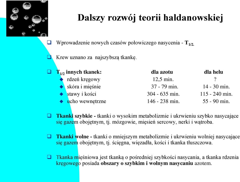 Tkanki szybkie - tkanki o wysokim metabolizmie i ukrwieniu szybko nasycające się gazem obojętnym, tj. mózgowie, mięsień sercowy, nerki i wątroba.