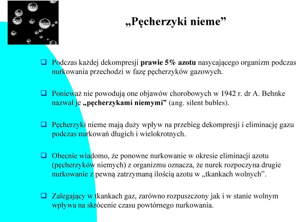 Pęcherzyki nieme mają duży wpływ na przebieg dekompresji i eliminację gazu podczas nurkowań długich i wielokrotnych.