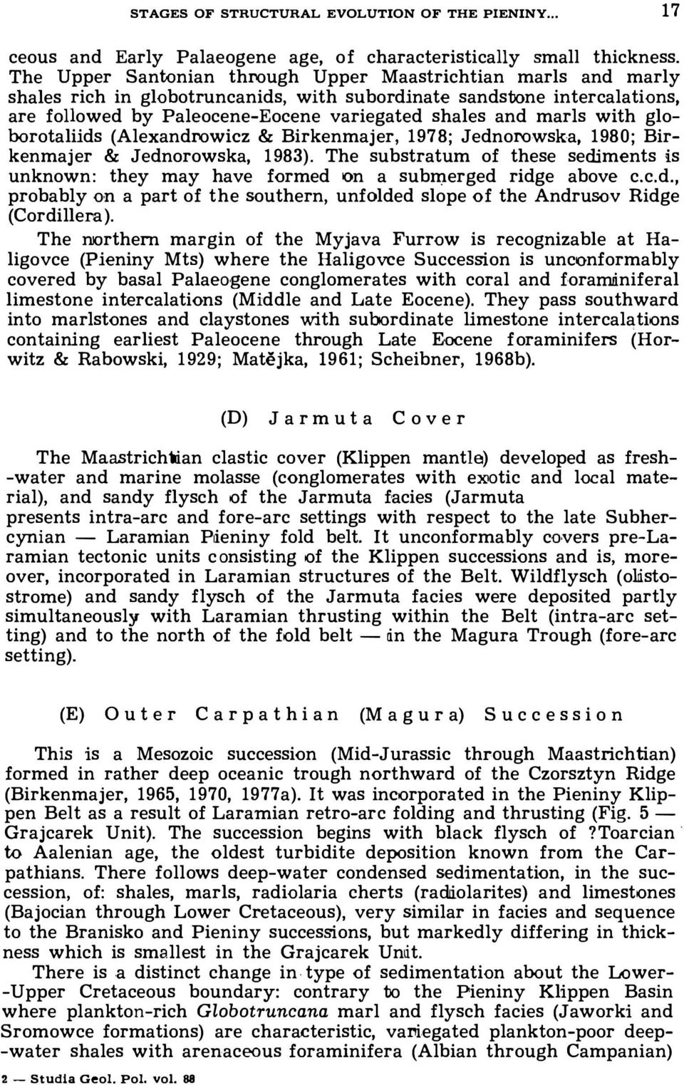 with globorotaliids (Alexandrowicz & Birkenmajer, 1978; Jednorowska, 1980; Birkenmajer & Jednorowska, 1983).