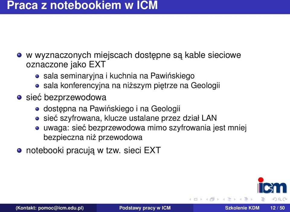 na Geologii sieć szyfrowana, klucze ustalane przez dział LAN uwaga: sieć bezprzewodowa mimo szyfrowania jest mniej