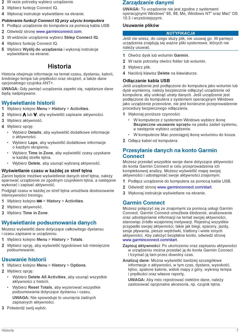 4 Wybierz funkcję Connect IQ. 5 Wybierz Wyślij do urządzenia i wykonaj instrukcje wyświetlane na ekranie.