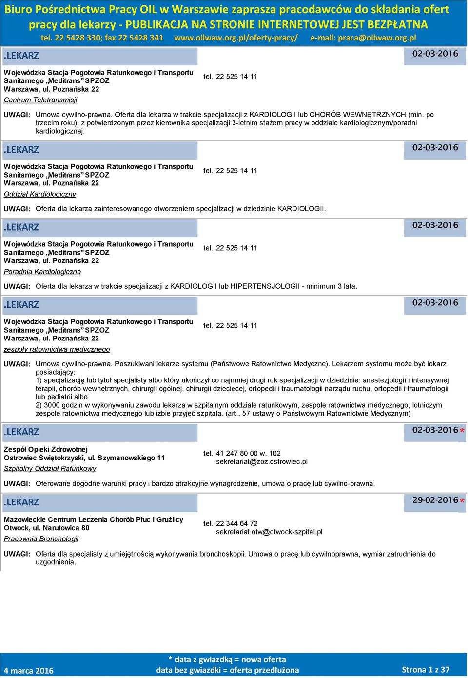 po trzecim roku), z potwierdzonym przez kierownika specjalizacji 3-letnim stażem pracy w oddziale kardiologicznym/poradni kardiologicznej.