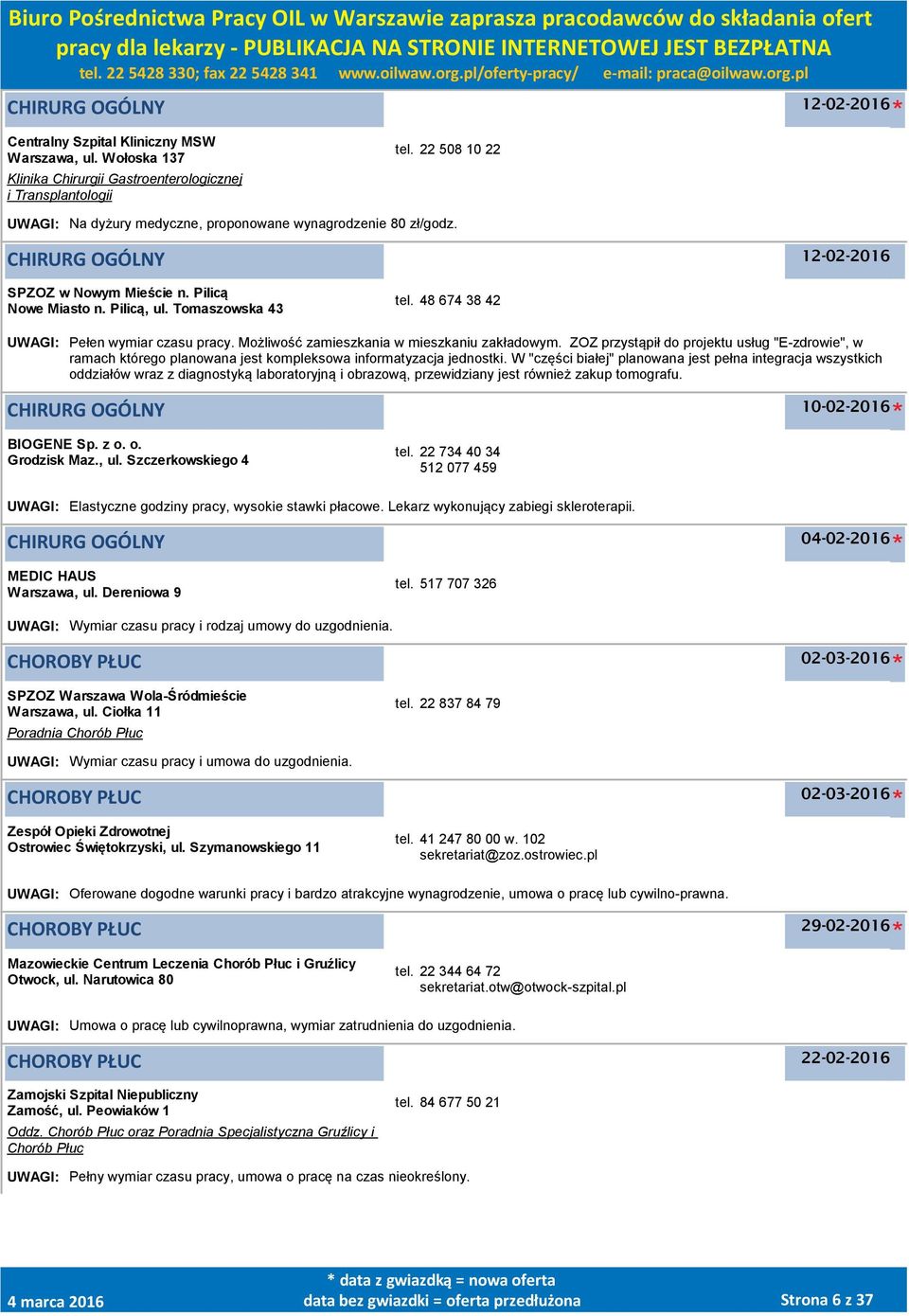 48 674 38 42 UWAGI: Pełen wymiar czasu pracy. Możliwość zamieszkania w mieszkaniu zakładowym.