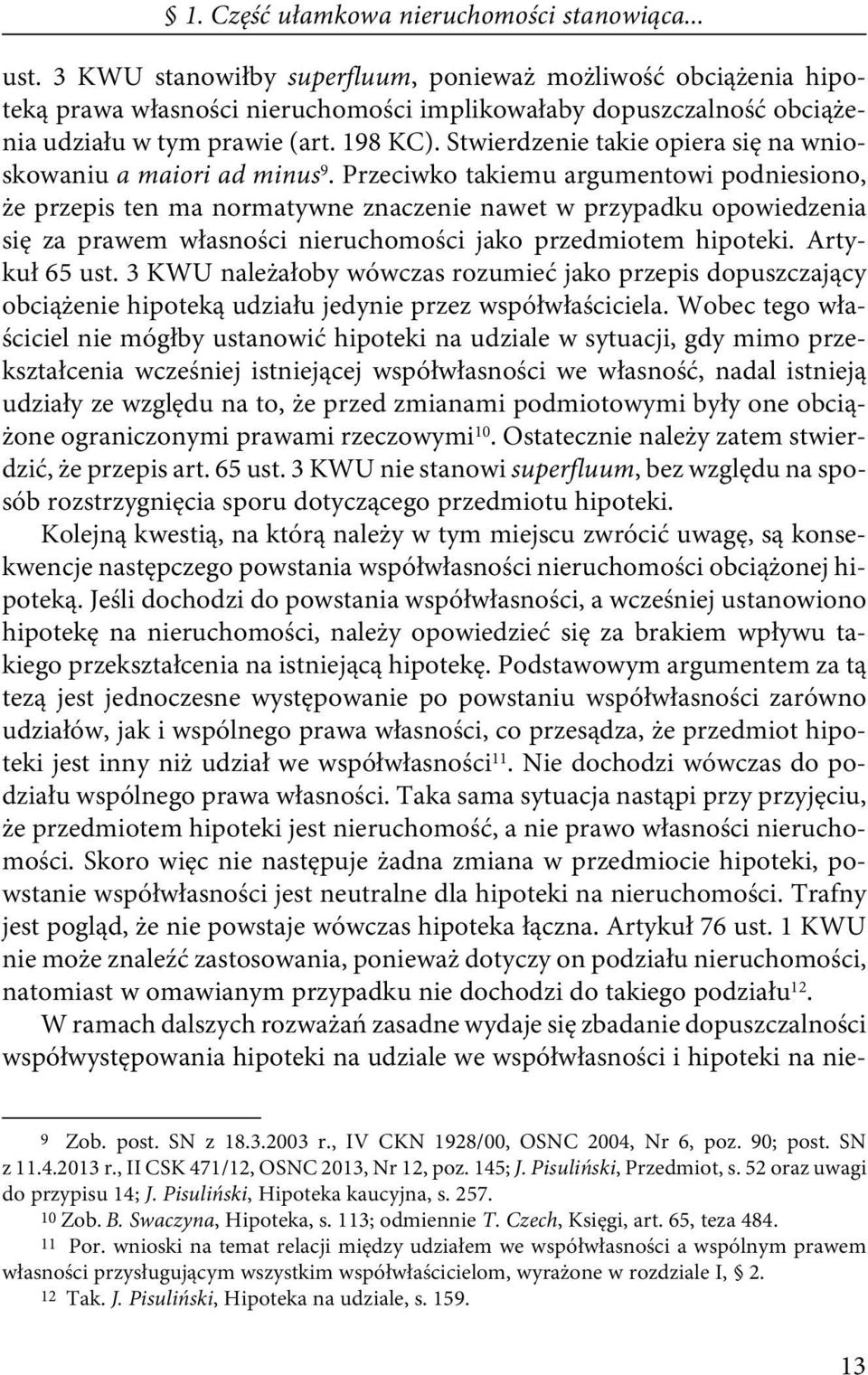 Stwierdzenie takie opiera się na wnioskowaniu a maiori ad minus 9.