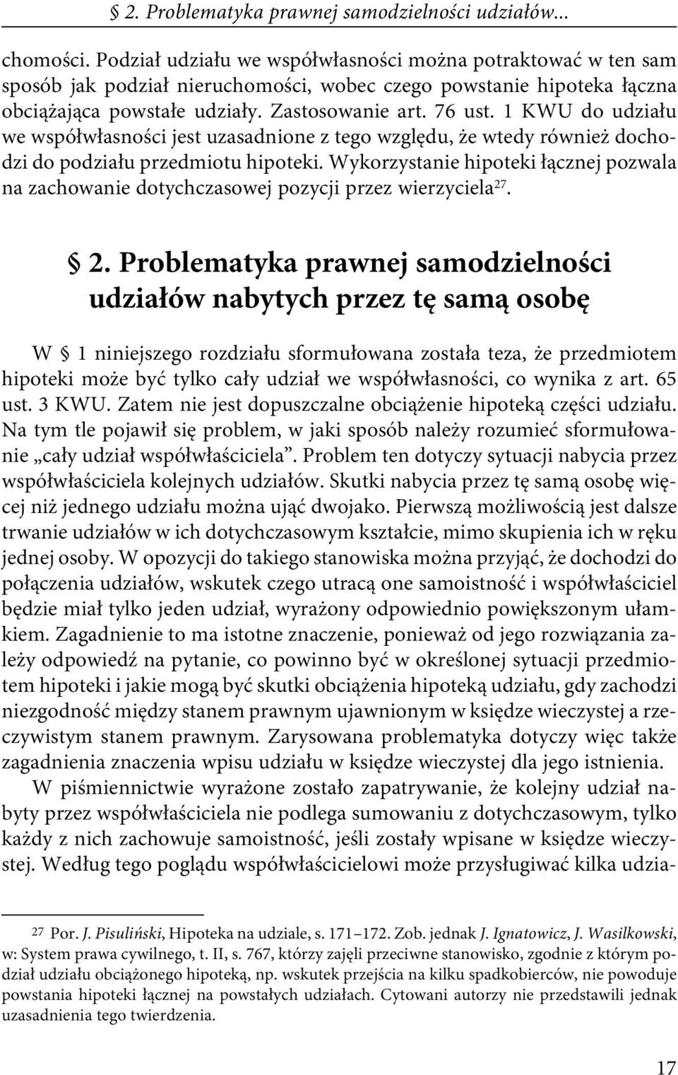 1 KWU do udziału we współwłasności jest uzasadnione z tego względu, że wtedy również dochodzi do podziału przedmiotu hipoteki.