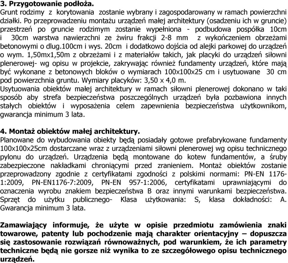 frakcji 2-8 mm z wykończeniem obrzeżami betonowymi o dlug.100cm i wys. 20cm i dodatkowo dojścia od alejki parkowej do urządzeń o wym.