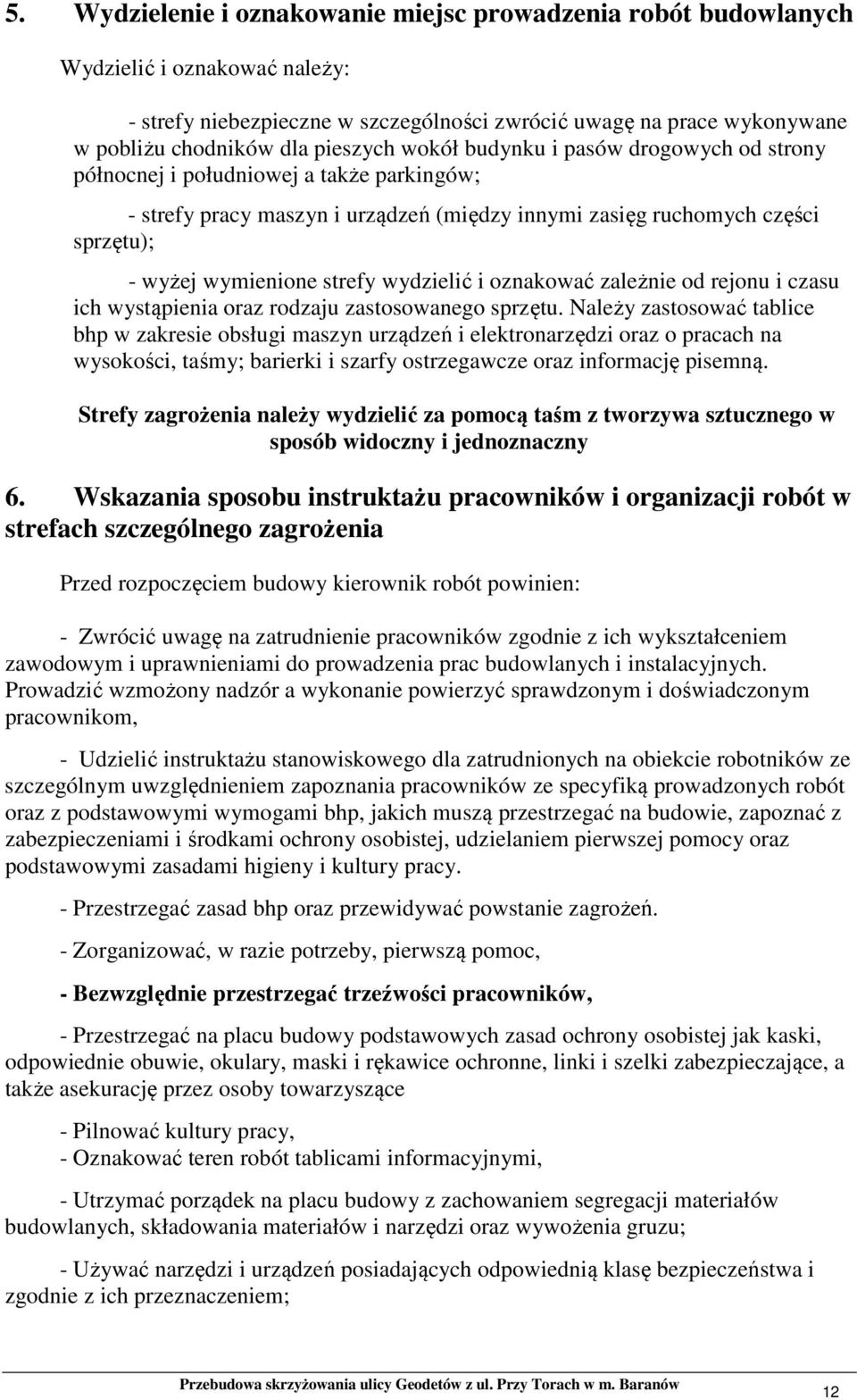 strefy wydzielić i oznakować zależnie od rejonu i czasu ich wystąpienia oraz rodzaju zastosowanego sprzętu.