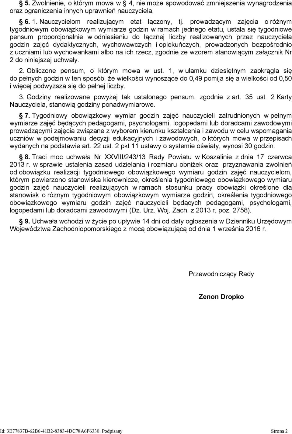 nauczyciela godzin zajęć dydaktycznych, wychowawczych i opiekuńczych, prowadzonych bezpośrednio z uczniami lub wychowankami albo na ich rzecz, zgodnie ze wzorem stanowiącym załącznik Nr 2 do