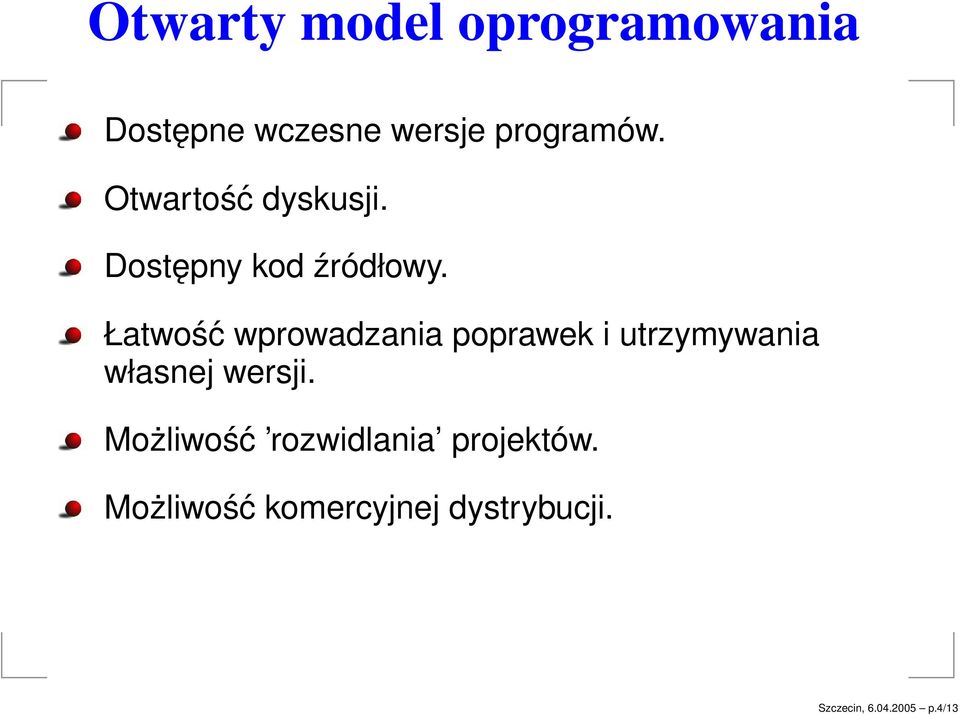 Łatwość wprowadzania poprawek i utrzymywania własnej wersji.