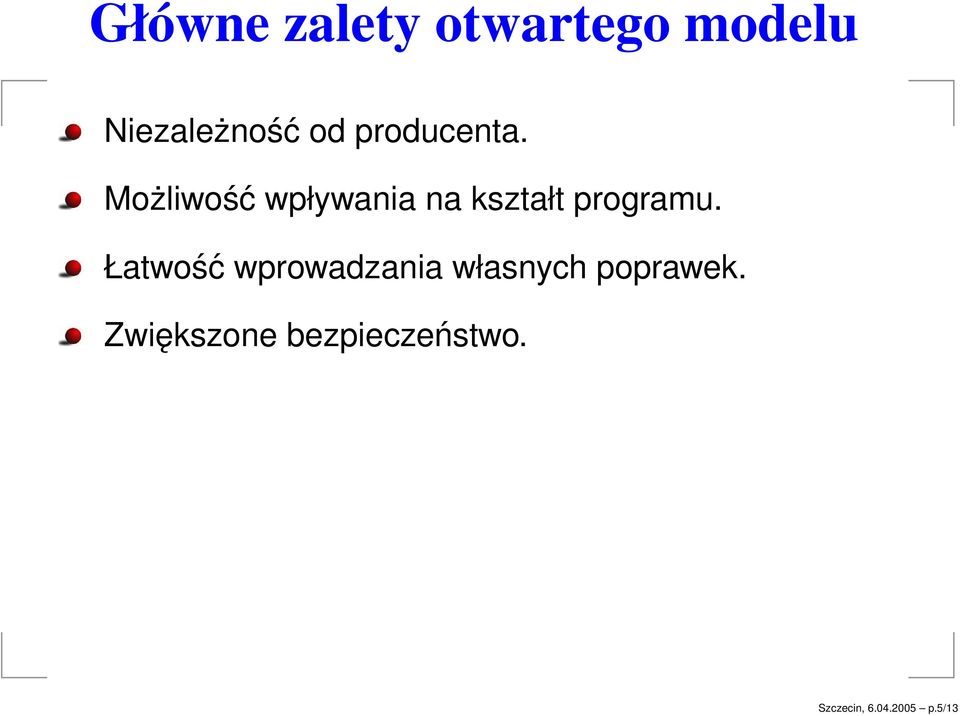 Możliwość wpływania na kształt programu.