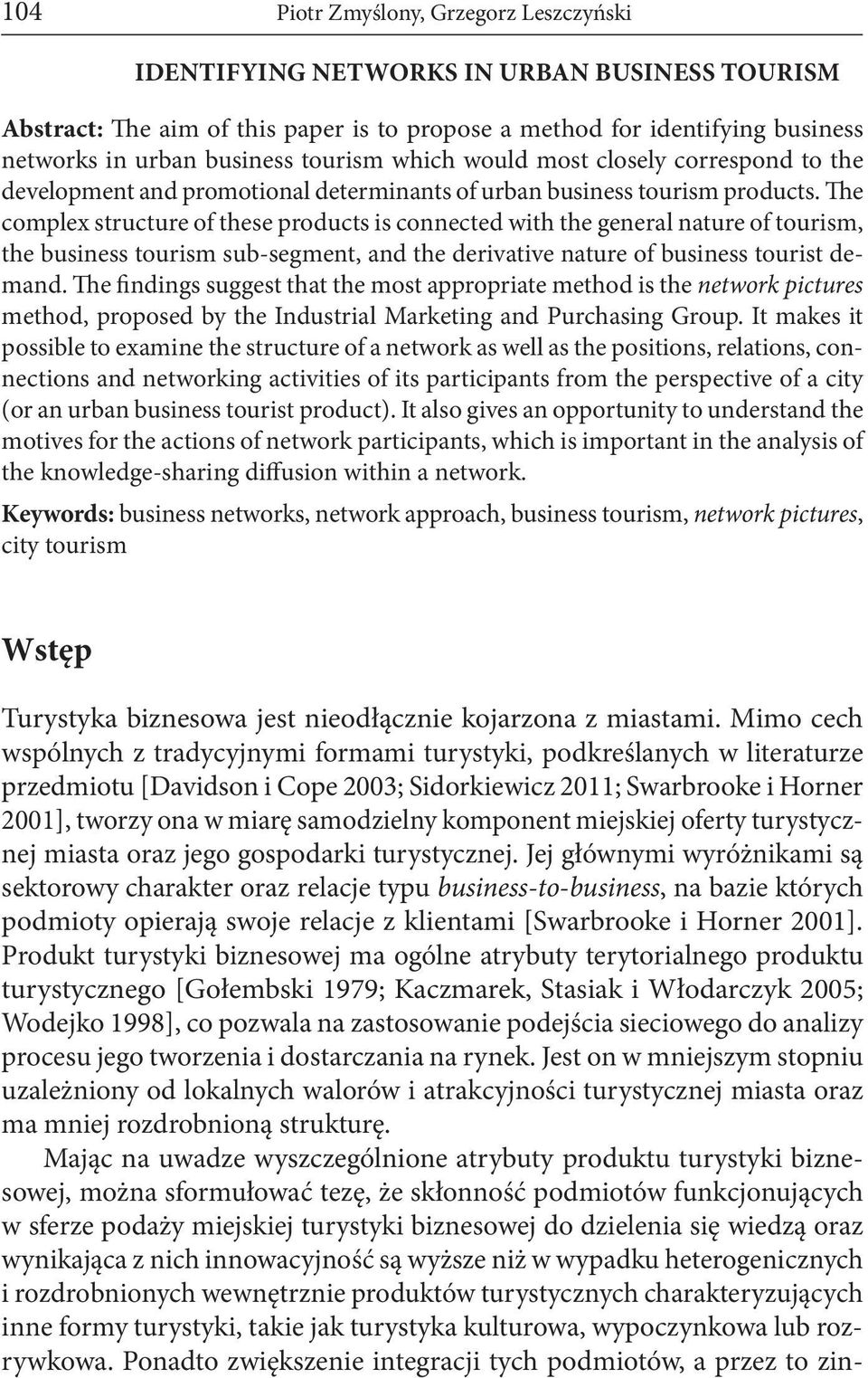 The complex structure of these products is connected with the general nature of tourism, the business tourism sub-segment, and the derivative nature of business tourist demand.