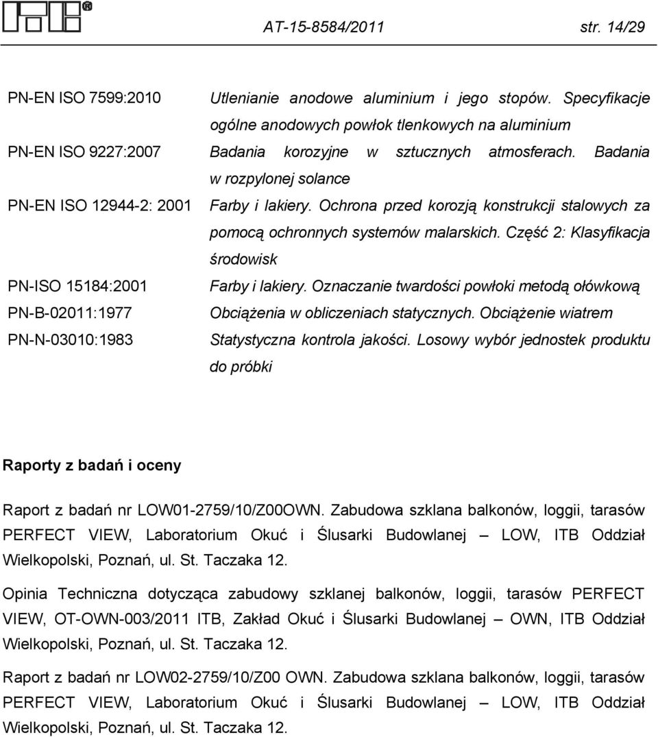 Ochrona przed korozją konstrukcji stalowych za pomocą ochronnych systemów malarskich. Część 2: Klasyfikacja środowisk PN-ISO 15184:2001 Farby i lakiery.