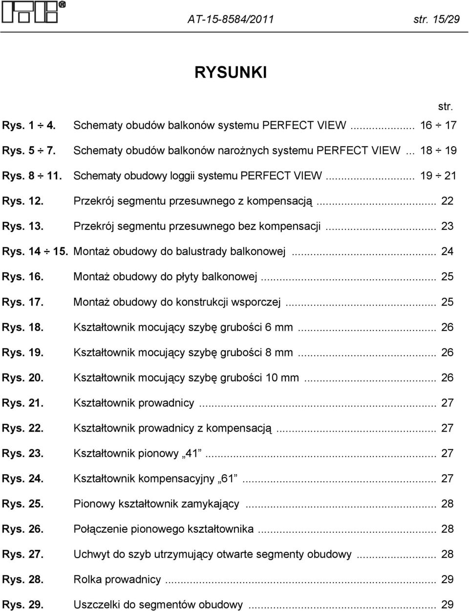 Montaż obudowy do balustrady balkonowej... 24 Rys. 16. Montaż obudowy do płyty balkonowej... 25 Rys. 17. Montaż obudowy do konstrukcji wsporczej... 25 Rys. 18.