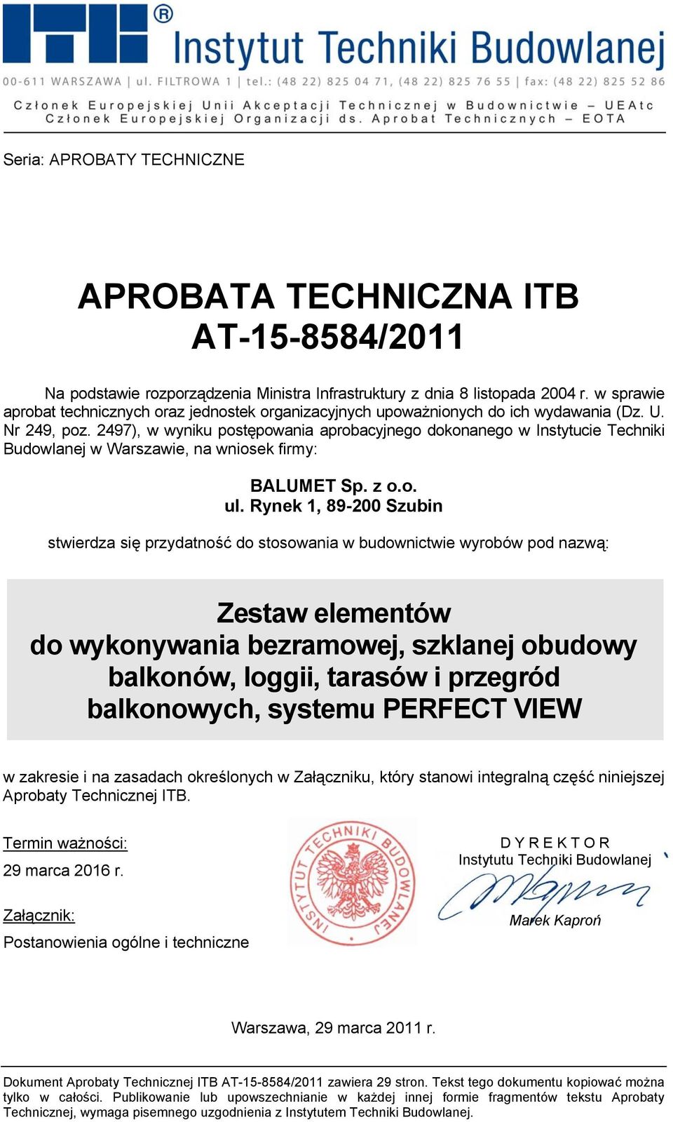 2497), w wyniku postępowania aprobacyjnego dokonanego w Instytucie Techniki Budowlanej w Warszawie, na wniosek firmy: BALUMET Sp. z o.o. ul.