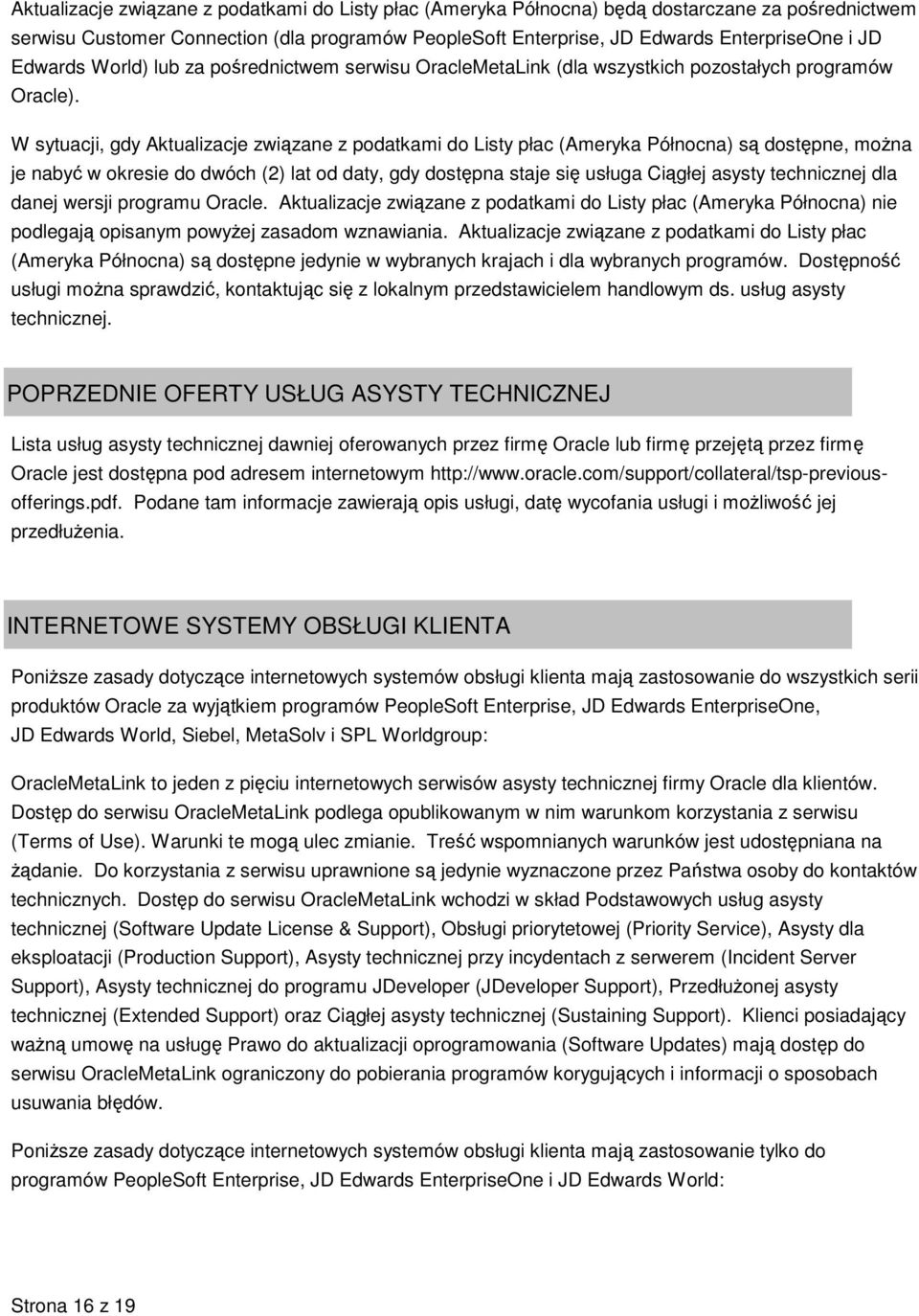 W sytuacji, gdy Aktualizacje związane z podatkami do Listy płac (Ameryka Północna) są dostępne, można je nabyć w okresie do dwóch (2) lat od daty, gdy dostępna staje się usługa Ciągłej asysty