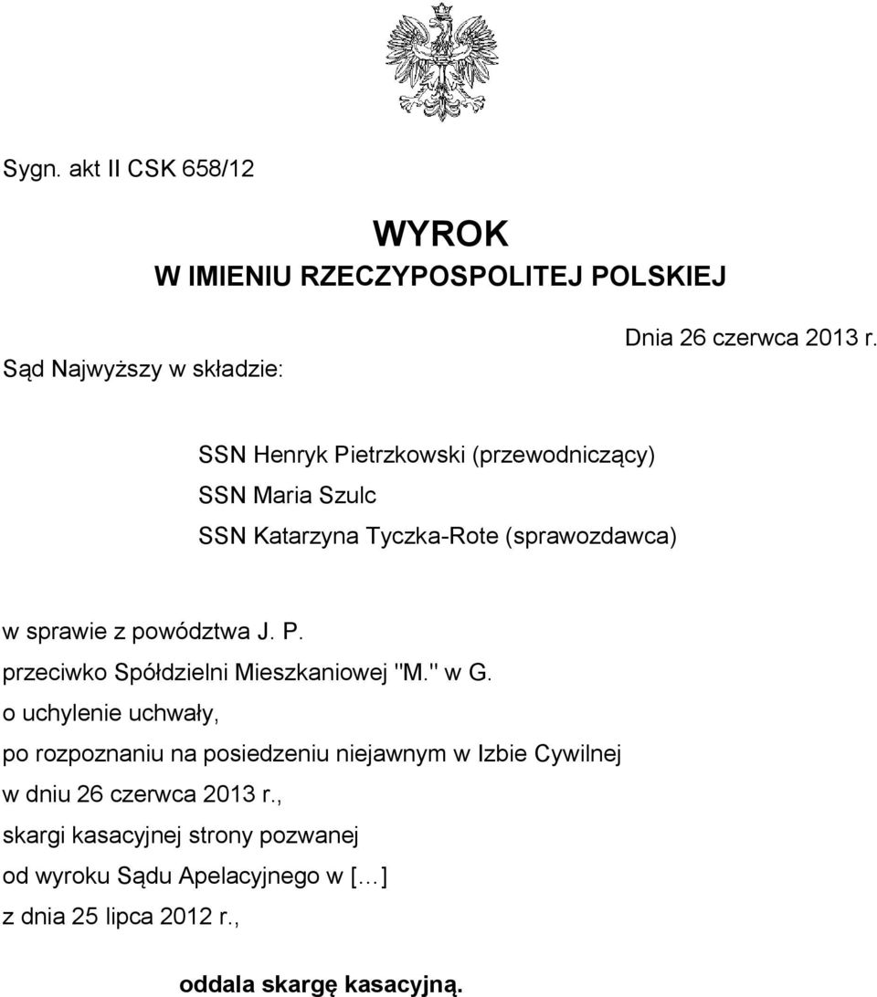 " w G. o uchylenie uchwały, po rozpoznaniu na posiedzeniu niejawnym w Izbie Cywilnej w dniu 26 czerwca 2013 r.