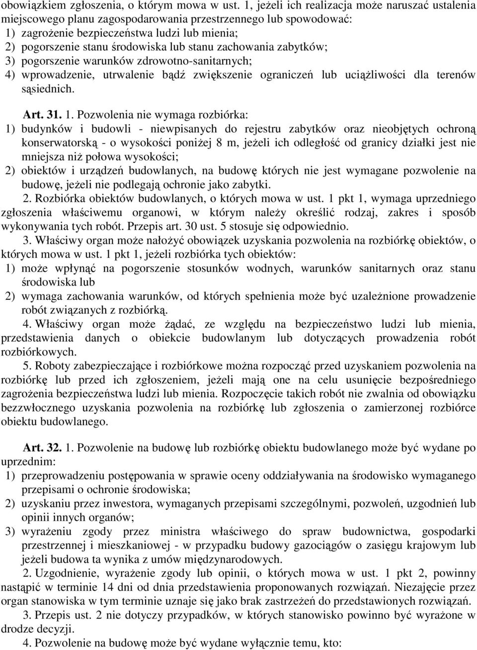 stanu zachowania zabytków; 3) pogorszenie warunków zdrowotno-sanitarnych; 4) wprowadzenie, utrwalenie bądź zwiększenie ograniczeń lub uciąŝliwości dla terenów sąsiednich. Art. 31. 1.