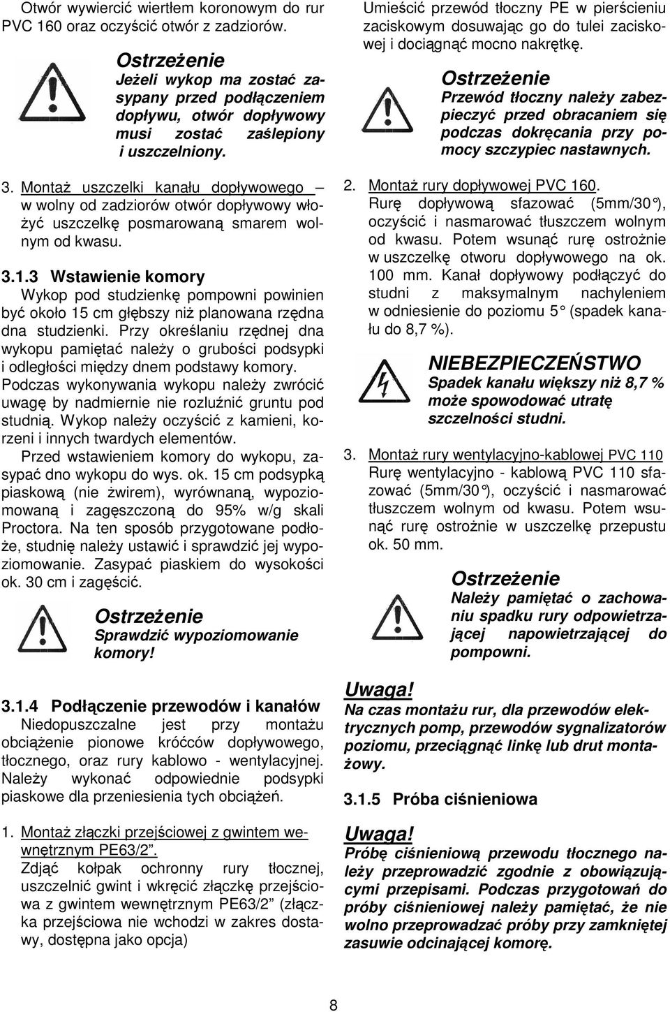 3 Wstawienie komory Wykop pod studzienk pompowni powinien by około 15 cm głbszy ni planowana rzdna dna studzienki.