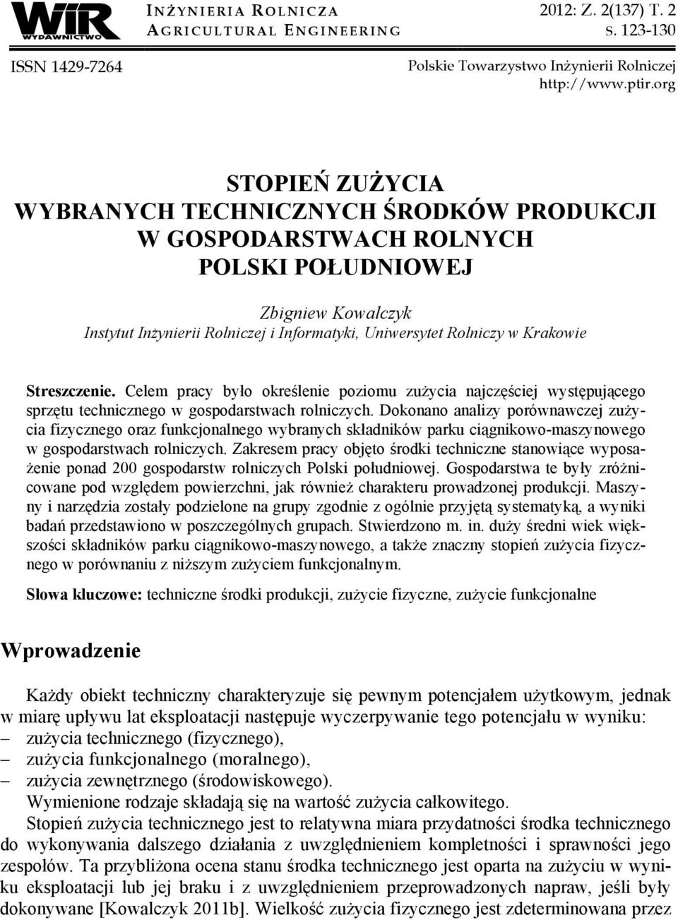 Krakowie Streszczenie. Celem pracy było określenie poziomu zużycia najczęściej występującego sprzętu technicznego w gospodarstwach rolniczych.