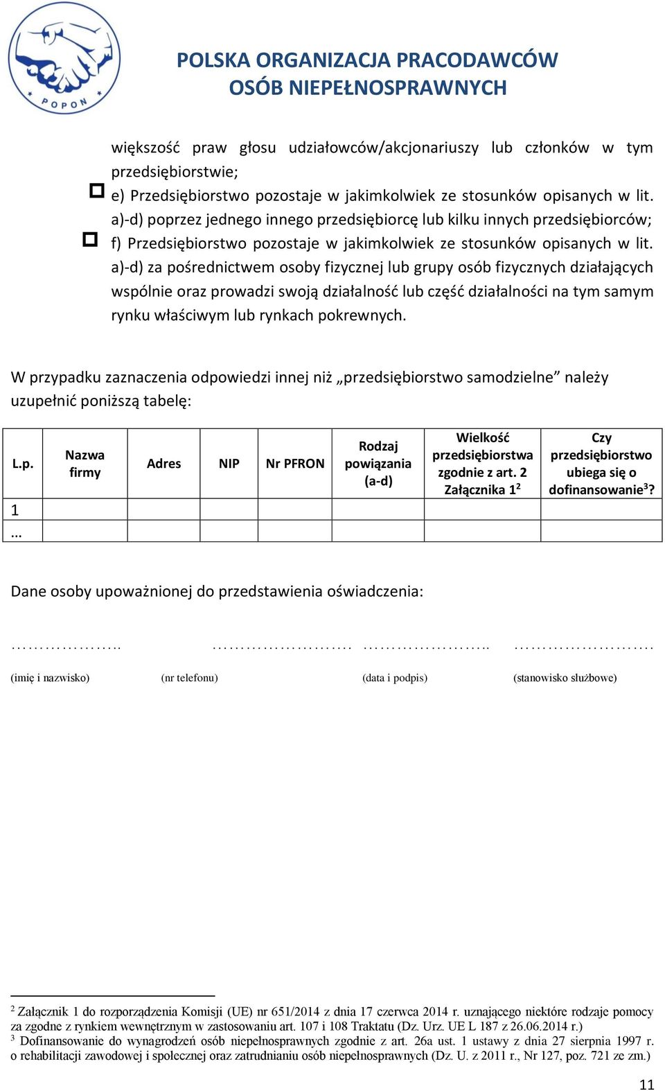 a)-d) za pośrednictwem osoby fizycznej lub grupy osób fizycznych działających wspólnie oraz prowadzi swoją działalność lub część działalności na tym samym rynku właściwym lub rynkach pokrewnych.