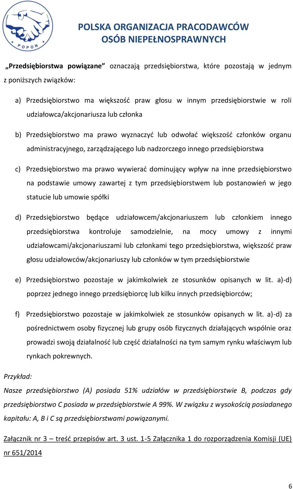 Przedsiębiorstwo ma prawo wywierać dominujący wpływ na inne przedsiębiorstwo na podstawie umowy zawartej z tym przedsiębiorstwem lub postanowień w jego statucie lub umowie spółki d) Przedsiębiorstwo