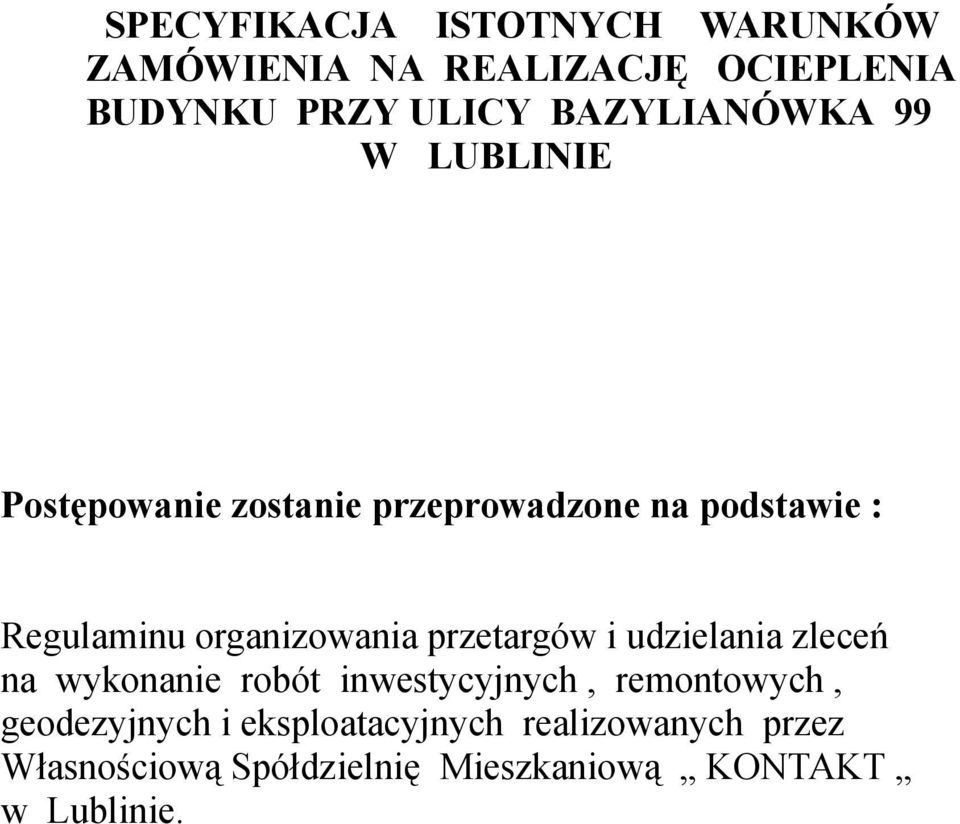 organizowania przetargów i udzielania zleceń na wykonanie robót inwestycyjnych, remontowych,