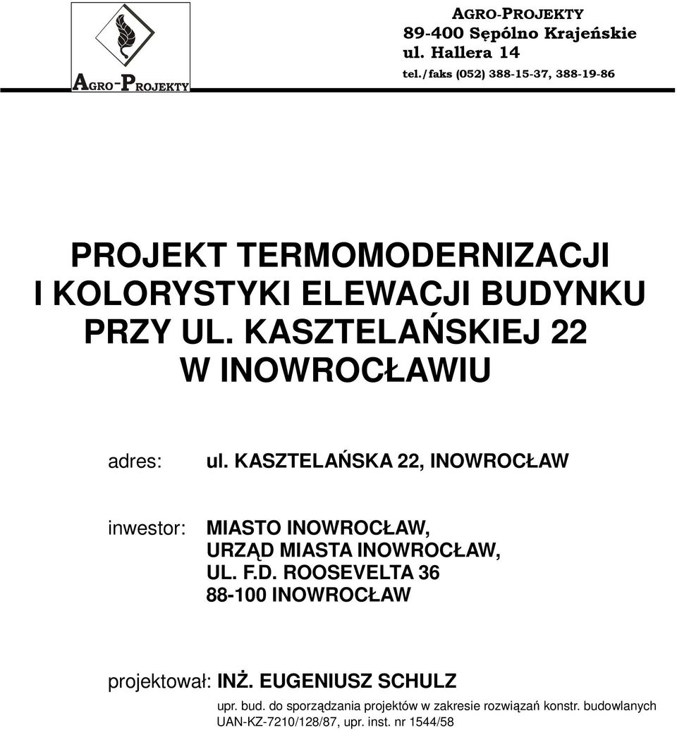 KASZTELAŃSKA 22, INOWROCŁAW inwestor: MIASTO INOWROCŁAW, URZĄD 