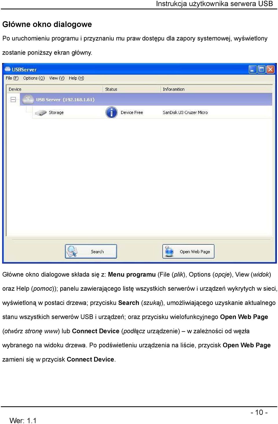 sieci, wyświetloną w postaci drzewa; przycisku Search (szukaj), umożliwiającego uzyskanie aktualnego stanu wszystkich serwerów USB i urządzeń; oraz przycisku wielofunkcyjnego Open Web