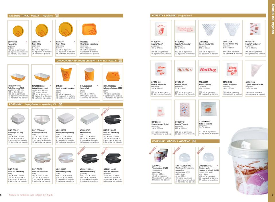85x235mm 500sztwzgrzewce OTRGK103 Koperta "Frytka" 100g 170x130mm 60zgrzewekwkartonie OTRGK104 Koperta "Frytka" 200g 210x165mm 40zgrzewekwkartonie OTRGK105 Koperta "Hamburger" 125x135mm
