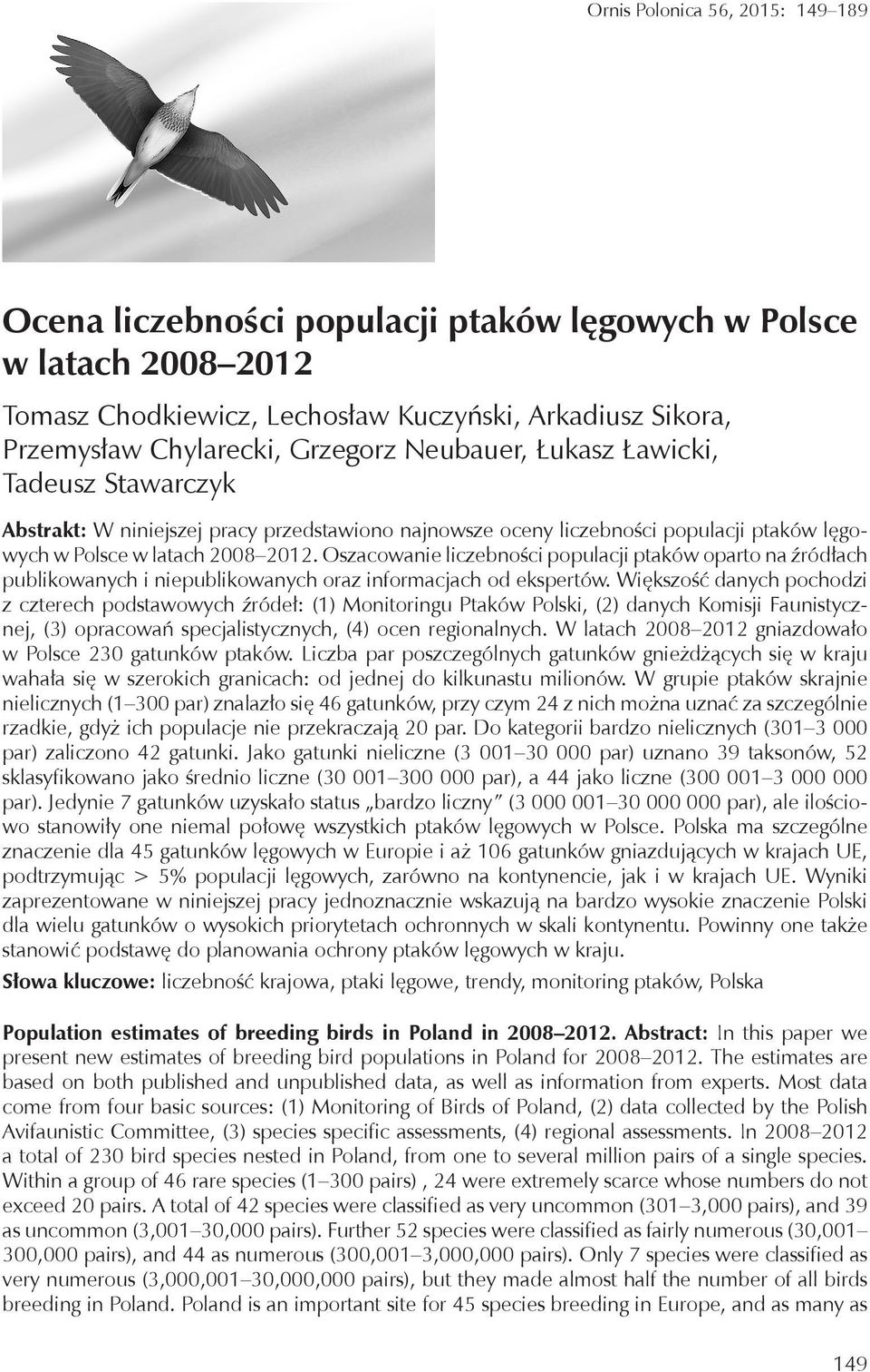 Oszacowanie liczebności populacji ptaków oparto na źródłach publikowanych i niepublikowanych oraz informacjach od ekspertów.