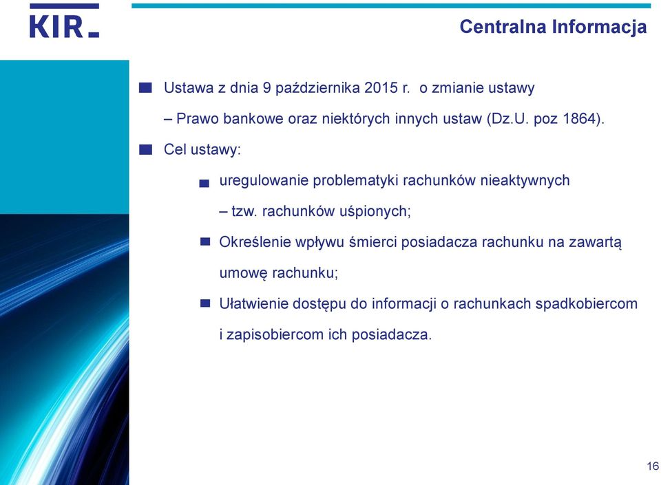 Cel ustawy: uregulowanie problematyki rachunków nieaktywnych tzw.